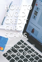 HOW TO AVOID CREDIT CARD SCAMS: Should I Contact a Credit Repair Company? B089M2DMXS Book Cover