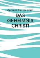 Das Geheimnis Christi: Auslegung Zentraler Neutestamentlicher Texte (German Edition) 3759743242 Book Cover