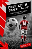 Kleine Kinder, große Träume (Band 8): Trainingsideen für die U14 von SchalkesOpa (German Edition) 3911571623 Book Cover