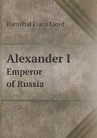 Alexander I., Emperor of Russia; 1163242128 Book Cover