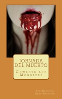 Jornada del Muerto: Cowboys and Monsters (The Alternate Universe) 1974665100 Book Cover