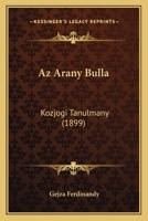 Az Arany Bulla: Kozjogi Tanulmany (1899) 1160311684 Book Cover