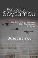 For Love of Soysambu: The Saga of Lord Delamere & His Descendants in Kenya 996675766X Book Cover