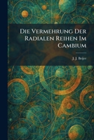 Die Vermehrung Der Radialen Reihen Im Cambium (German Edition) 1025608771 Book Cover