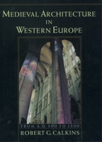 Medieval Architecture in Western Europe: From A.D. 300 to 1500 Includes CD 0195112415 Book Cover