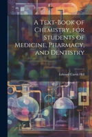 A Text-book of Chemistry, for Students of Medicine, Pharmacy, and Dentistry 102148542X Book Cover