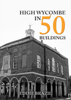 High Wycombe in 50 Buildings 1445697629 Book Cover