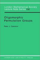 Oligomorphic Permutation Groups (London Mathematical Society Lecture Note Series) 0521388368 Book Cover