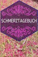 Schmerztagebuch: Der Begleiter Gegen Den Schmerz ALS Schmerztagebuch Auf Vorgefertigten Seiten F�r 90 Tage 1794407588 Book Cover