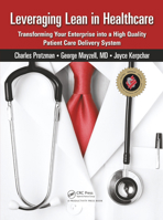 Leveraging Lean in Healthcare: Transforming Your Enterprise into a High Quality Patient Care Delivery System 143981385X Book Cover