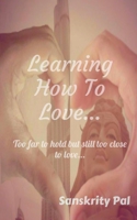 Learning How to Love 1648281133 Book Cover