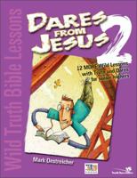 Wild Truth Bible Lessons-Dares from Jesus 2: 12 More Wild Lessons with Truth and Dares for Junior Highers (Wild Truth Bible Lessons) 0310250501 Book Cover