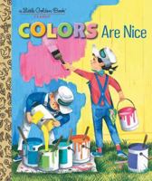 Colors Are Nice (A Little Golden Book) 1524771619 Book Cover