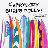 Everybody Surfs Folly! 1519701411 Book Cover