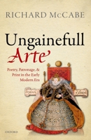 'ungainefull Arte': Poetry, Patronage, and Print in the Early Modern Era 0198716524 Book Cover