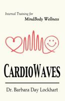 CardioWaves - Interval Training for MindBody Wellness B0064N1YSE Book Cover