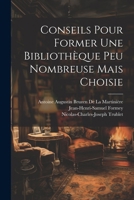 Conseils Pour Former Une Bibliothèque Peu Nombreuse Mais Choisie 1022845918 Book Cover