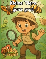 Freddy forscht: Kleine Tiere ganz groß (German Edition) B0FLTX16PS Book Cover