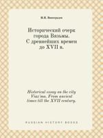 Historical essay on the city Viaz'ma. From ancient times till the XVII century. 5519454019 Book Cover