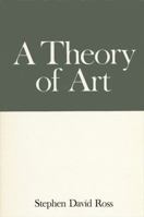 A Theory of Art: Inexhaustibility by Contrast 0873955544 Book Cover