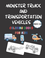 Monster Truck And Transportation Vehicles: Coloring Books For Kids Ages 4-8 B08XZ8FY8Z Book Cover