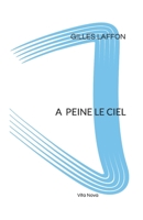 A PEINE LE CIEL 2959000803 Book Cover