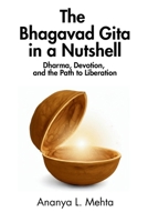 The Bhagavad Gita in a Nutshell: Dharma, Devotion, and the Path to Liberation B0FQCHF9WF Book Cover