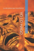 YO LO HAGO: La disciplina que transforma (Spanish Edition) B0GP5BF3Q8 Book Cover