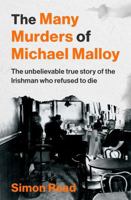 Gill Books The Many Murders of Michael Malloy The Unbelievable true story of the Irishman who refused to die. 1804583006 Book Cover