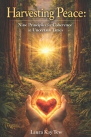 Harvesting Peace: Nine Principles for Coherence in Uncertain Times B0H46V8TNX Book Cover