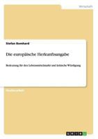 Die europ�ische Herkunftsangabe: Bedeutung f�r den Lebensmittelmarkt und kritische W�rdigung 3640153995 Book Cover