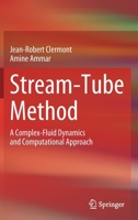Stream-Tube Method: A Complex-Fluid Dynamics and Computational Approach 3030654699 Book Cover