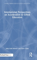 International Perspectives on Acceleration in Gifted Education (Global Perspectives in Gifted Education) 1032881038 Book Cover