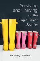 Surviving and Thriving on the Single-Parent Journey: A Step-By-Step Approach 0745980589 Book Cover