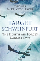 The Schweinfurt Missions: The Eighth Air Force's Darkest Days 1472878426 Book Cover