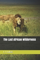 The Last African Wilderness B089TS2G1Z Book Cover