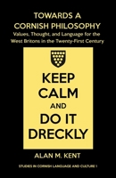 Towards a Cornish Philosophy: Values, Thought, and Language for the West Britons in the Twenty-First Century 1782010459 Book Cover