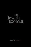The Jewish Exorcist: A True Story 1450095399 Book Cover