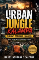 Urban Jungle: Kalampa: Survive. Struggle. Succeed. B0GW8PYYWB Book Cover