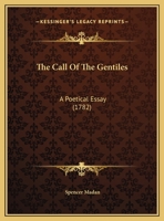 The Call Of The Gentiles: A Poetical Essay (1782) 1354542185 Book Cover