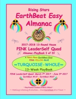 Rising Stars EarthBeat Easy Almanac: 2017-2018 13-Round House PINK LeaderSelf Quad Almanac-PlayBook I of IV 1365755371 Book Cover