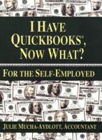 I Have QuickBooks, Now What?: For the Self-Employed 0974609358 Book Cover