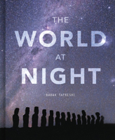 The World at Night: Spectacular photographs of the night sky 0711278490 Book Cover