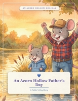 An Acorn Hollow Father’s Day: A Father’s Day Story (Acorn Hollow Holidays) B0HJB4LCST Book Cover