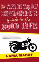 A Spiritual Renegade's Guide to the Good Life 1582703736 Book Cover