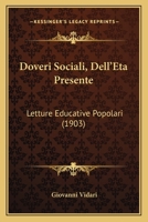 Doveri Sociali, Dell'Eta Presente: Letture Educative Popolari (1903) 1143415620 Book Cover