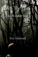 Into The Dark: A Shane Alexander Novel B0G7P3GXDK Book Cover