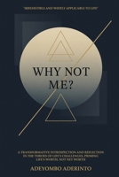 Why Not Me?: A Transformative Introspection and Reflection in the Throes of Life’s Challenges, Priming Life’s Worth, Not Net Worth B0GV1R8CP9 Book Cover