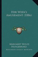 Her Week's Amusement 1164667890 Book Cover