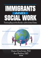Immigrants and Social Work: Thinking Beyond the Borders of the United States B000WL2Z96 Book Cover